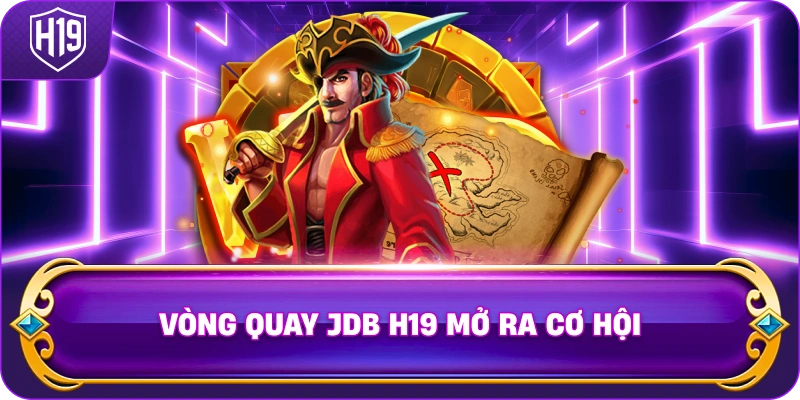 Vòng Quay JDB H19 mở ra cơ hội