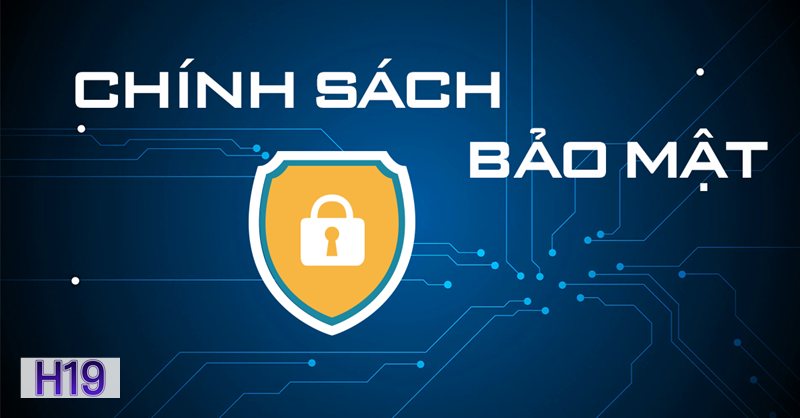 Chính Sách Bảo Mật h19 - Nhóm dữ liệu được ghi nhận Chính Sách Bảo Mật h19 - Nhóm dữ liệu được ghi nhận
