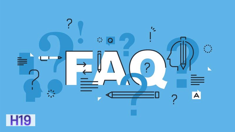 Câu Hỏi Thường Gặp h19 - h19 có những sản phẩm nào? Câu Hỏi Thường Gặp h19 - h19 có những sản phẩm nào?