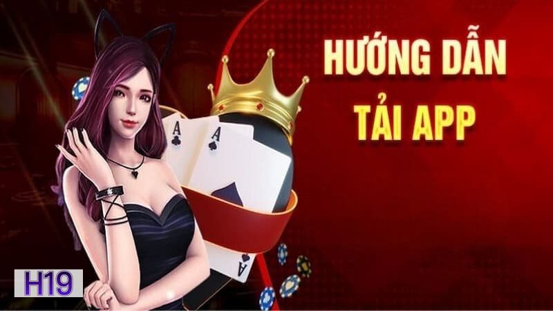 Tải App h19 - Cấp quyền ở mức hợp lý Tải App h19 - Cấp quyền ở mức hợp lý