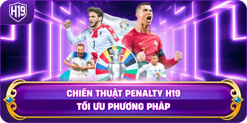 Chiến Thuật Penalty H19 tối ưu phương pháp