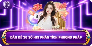 Dàn đề 36 số bất tử H19 phân tích phương pháp