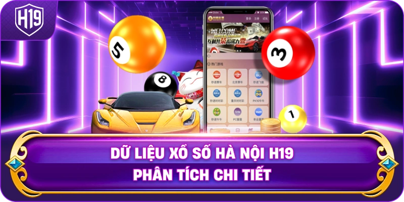 Dữ Liệu Xổ Số Hà Nội H19 phân tích chi tiết