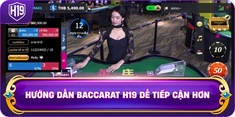 Hướng Dẫn Baccarat H19 dễ tiếp cận hơn