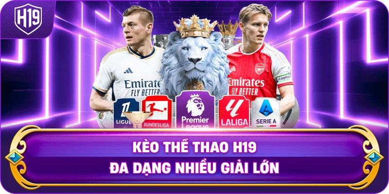 Kèo Thể Thao H19 đa dạng nhiều giải lớn