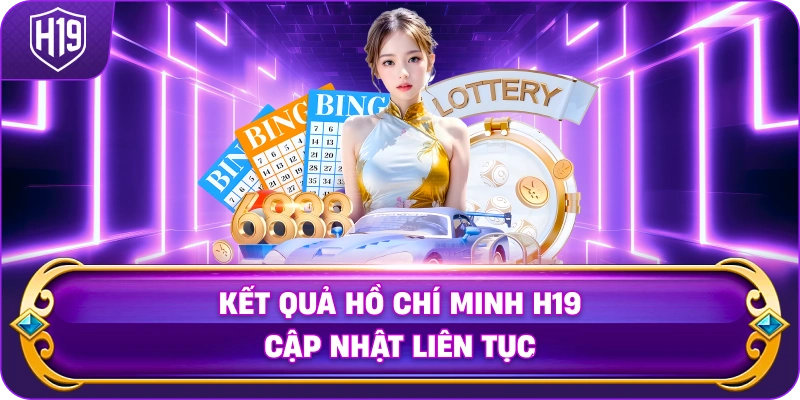 Kết Quả Hồ Chí Minh H19 cập nhật liên tục