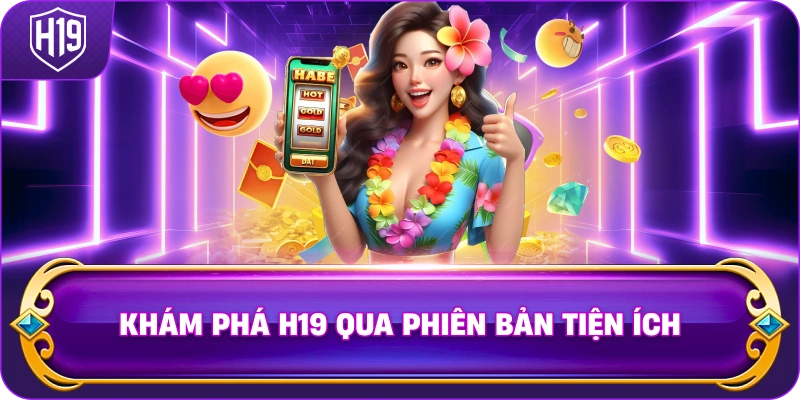 Khám Phá H19 qua phiên bản tiện ích
