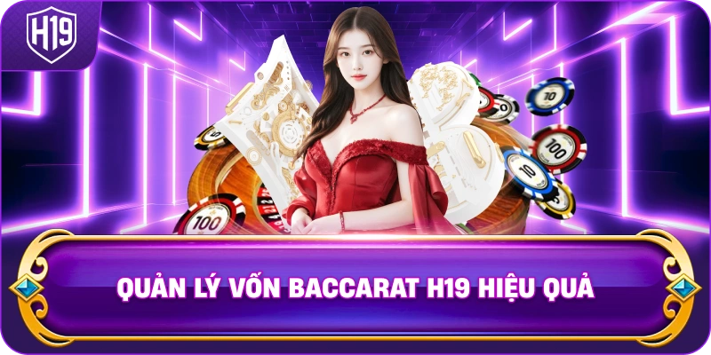 Quản Lý Vốn Baccarat H19 hiệu quả