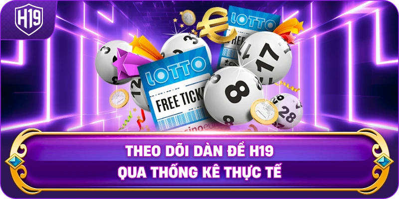Theo Dõi Dàn Đề H19 qua thống kê thực tế