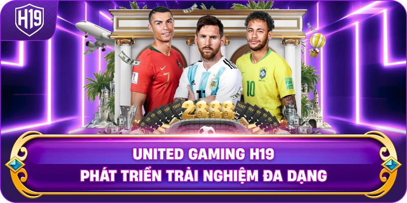 United Gaming H19 phát triển trải nghiệm đa dạng