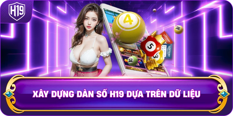 Xây Dựng Dàn Số H19 dựa trên dữ liệu
